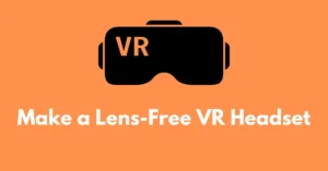 How to Make a Lens-Free VR Headset – RatingBeast
