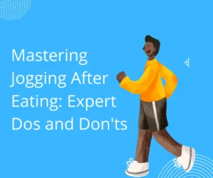 Mastering Jogging After Eating: Expert Dos and Don’ts