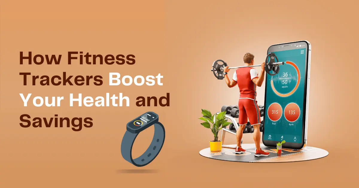 Discover How Fitness Trackers Boost Your Health and Savings!
